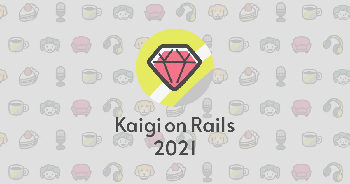 Kaigi on Rails 2021